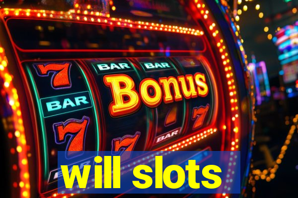 will slots